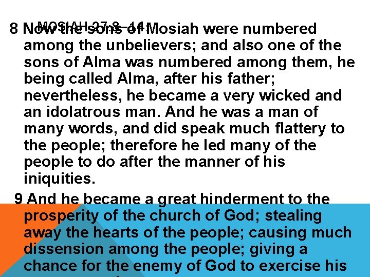MOSIAH 27: 8– 14: 8 Now the sons of Mosiah were numbered among the