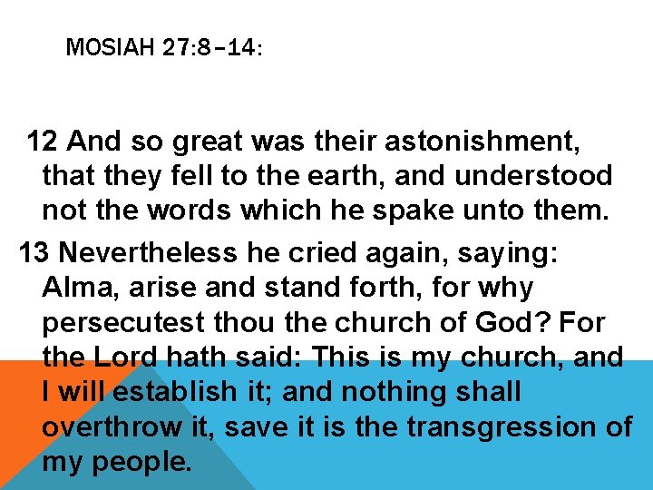 MOSIAH 27: 8– 14: 12 And so great was their astonishment, that they fell