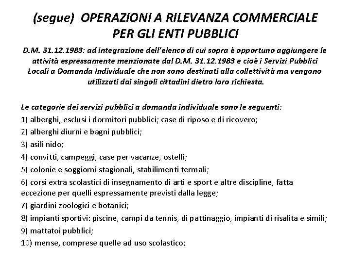 (segue) OPERAZIONI A RILEVANZA COMMERCIALE PER GLI ENTI PUBBLICI D. M. 31. 12. 1983: