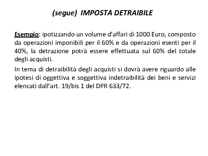 (segue) IMPOSTA DETRAIBILE Esempio: ipotizzando un volume d’affari di 1000 Euro, composto da operazioni