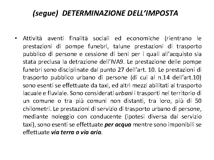 (segue) DETERMINAZIONE DELL’IMPOSTA • Attività aventi finalità sociali ed economiche (rientrano le prestazioni di