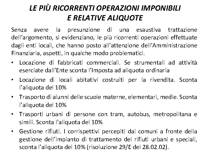 LE PIÙ RICORRENTI OPERAZIONI IMPONIBILI E RELATIVE ALIQUOTE Senza avere la presunzione di una