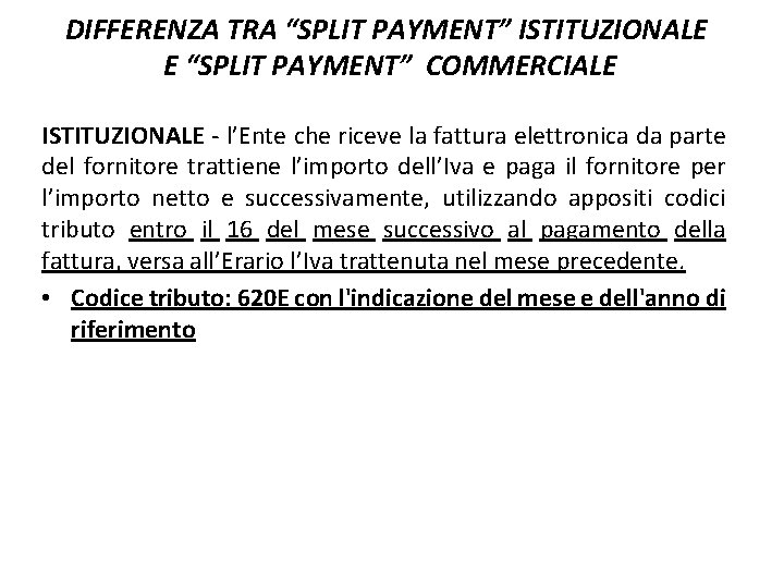 DIFFERENZA TRA “SPLIT PAYMENT” ISTITUZIONALE E “SPLIT PAYMENT” COMMERCIALE ISTITUZIONALE - l’Ente che riceve