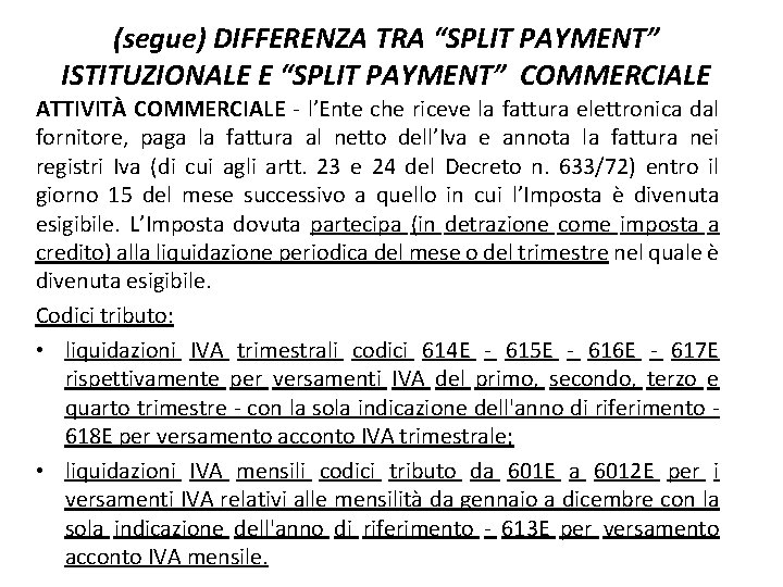 (segue) DIFFERENZA TRA “SPLIT PAYMENT” ISTITUZIONALE E “SPLIT PAYMENT” COMMERCIALE ATTIVITÀ COMMERCIALE - l’Ente