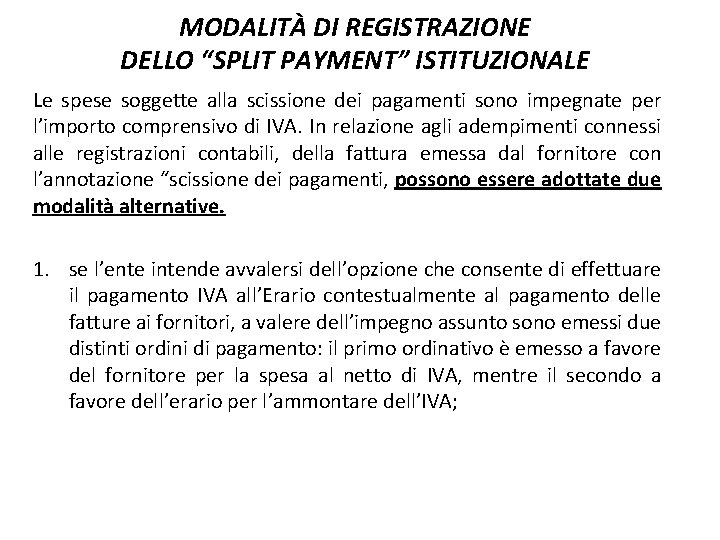 MODALITÀ DI REGISTRAZIONE DELLO “SPLIT PAYMENT” ISTITUZIONALE Le spese soggette alla scissione dei pagamenti