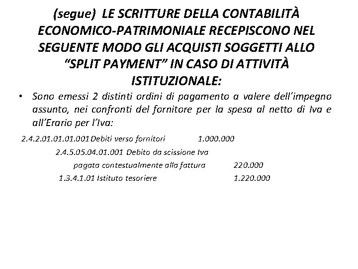 (segue) LE SCRITTURE DELLA CONTABILITÀ ECONOMICO-PATRIMONIALE RECEPISCONO NEL SEGUENTE MODO GLI ACQUISTI SOGGETTI ALLO