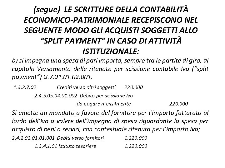 (segue) LE SCRITTURE DELLA CONTABILITÀ ECONOMICO-PATRIMONIALE RECEPISCONO NEL SEGUENTE MODO GLI ACQUISTI SOGGETTI ALLO