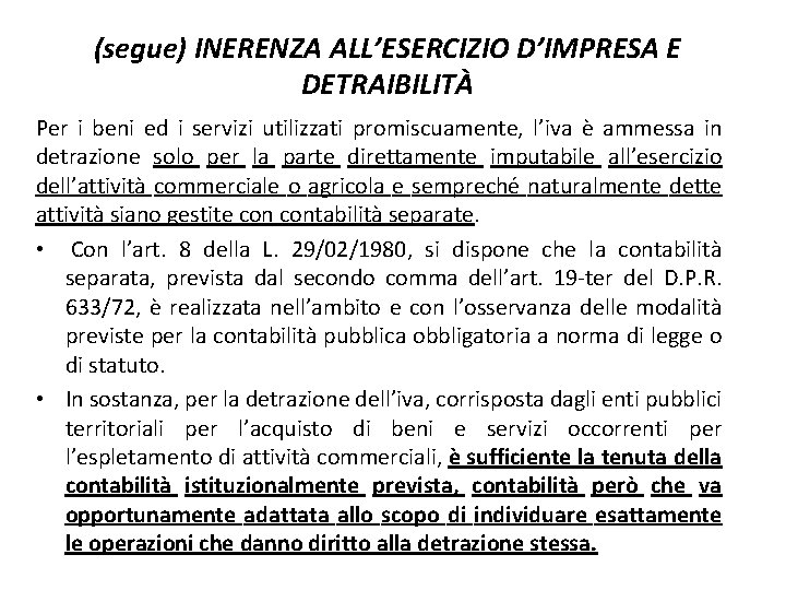 (segue) INERENZA ALL’ESERCIZIO D’IMPRESA E DETRAIBILITÀ Per i beni ed i servizi utilizzati promiscuamente,