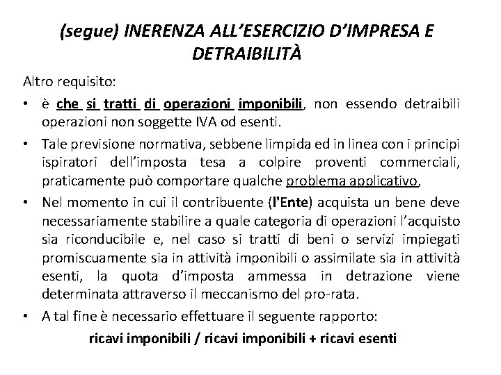 (segue) INERENZA ALL’ESERCIZIO D’IMPRESA E DETRAIBILITÀ Altro requisito: • è che si tratti di