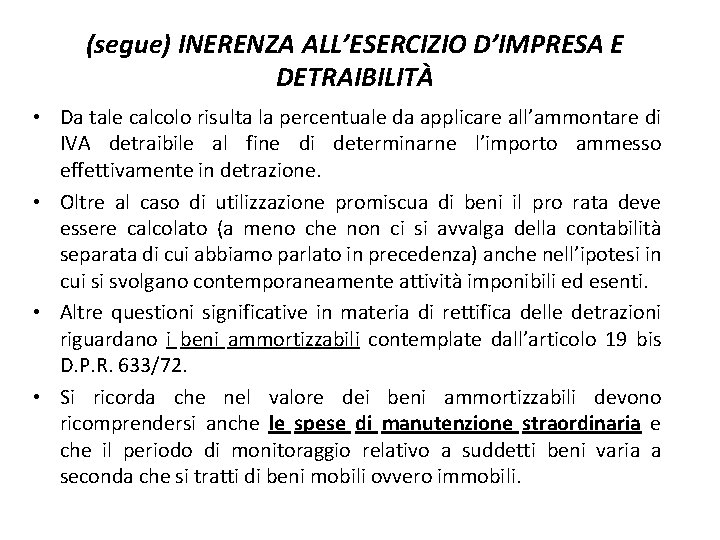 (segue) INERENZA ALL’ESERCIZIO D’IMPRESA E DETRAIBILITÀ • Da tale calcolo risulta la percentuale da