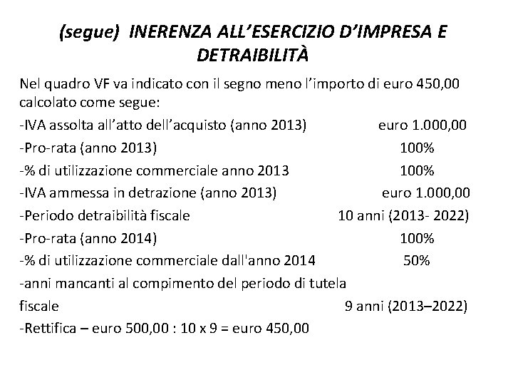 (segue) INERENZA ALL’ESERCIZIO D’IMPRESA E DETRAIBILITÀ Nel quadro VF va indicato con il segno