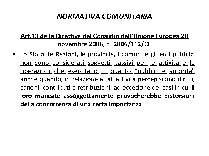 NORMATIVA COMUNITARIA Art. 13 della Direttiva del Consiglio dell'Unione Europea 28 novembre 2006, n.