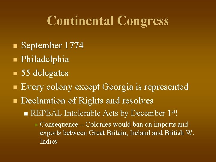 Continental Congress n n n September 1774 Philadelphia 55 delegates Every colony except Georgia