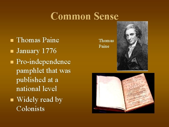 Common Sense n n Thomas Paine January 1776 Pro-independence pamphlet that was published at