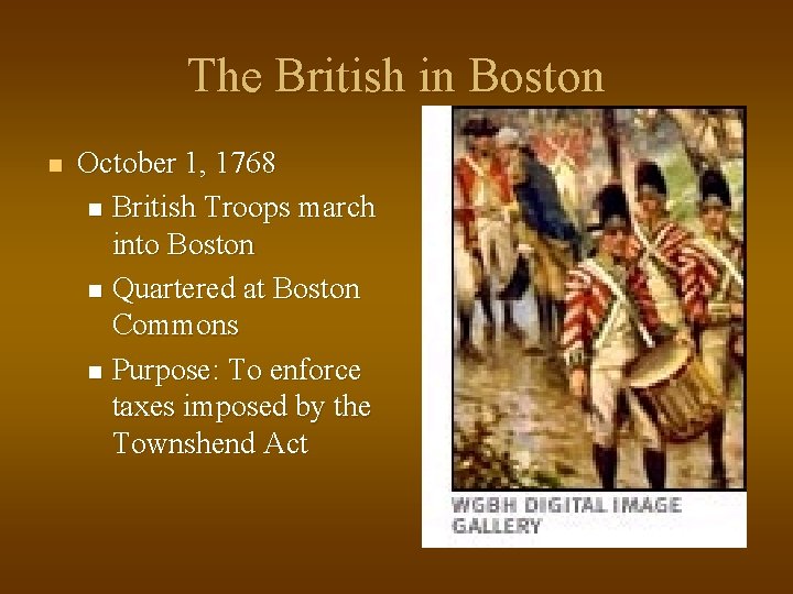 The British in Boston n October 1, 1768 n British Troops march into Boston