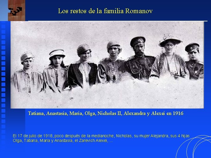 Los restos de la familia Romanov Tatiana, Anastasia, Maria, Olga, Nicholas II, Alexandra y