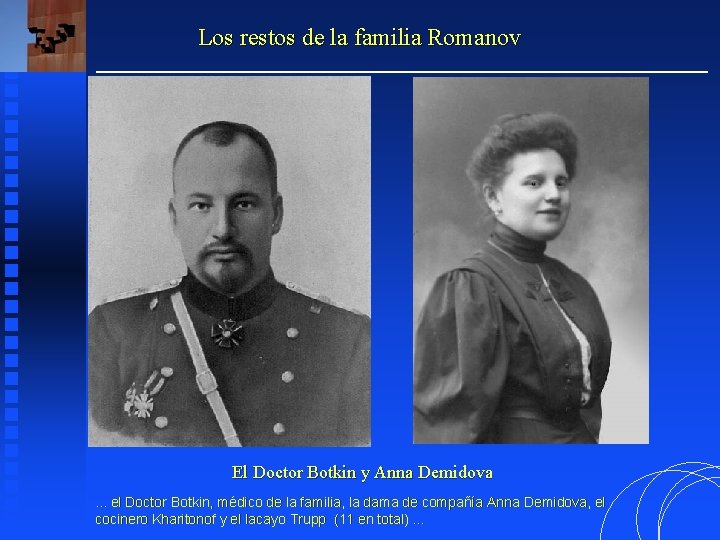 Los restos de la familia Romanov El Doctor Botkin y Anna Demidova. . .