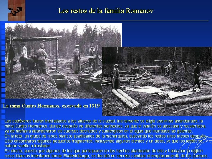 Los restos de la familia Romanov La mina Cuatro Hermanos, excavada en 1919 Los