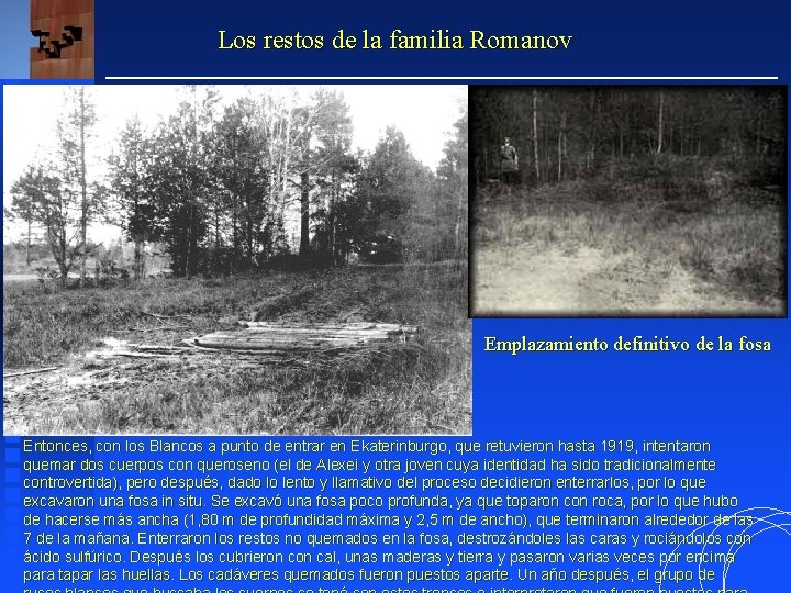 Los restos de la familia Romanov Emplazamiento definitivo de la fosa Entonces, con los