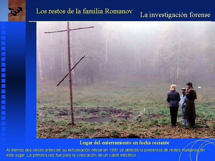 Los restos de la familia Romanov La investigación forense Lugar del enterramiento en fecha