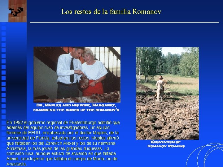 Los restos de la familia Romanov En 1992 el gobierno regional de Ekaterinburgo admitió