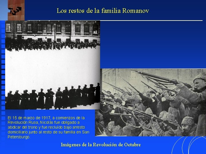 Los restos de la familia Romanov El 15 de marzo de 1917, a comienzos