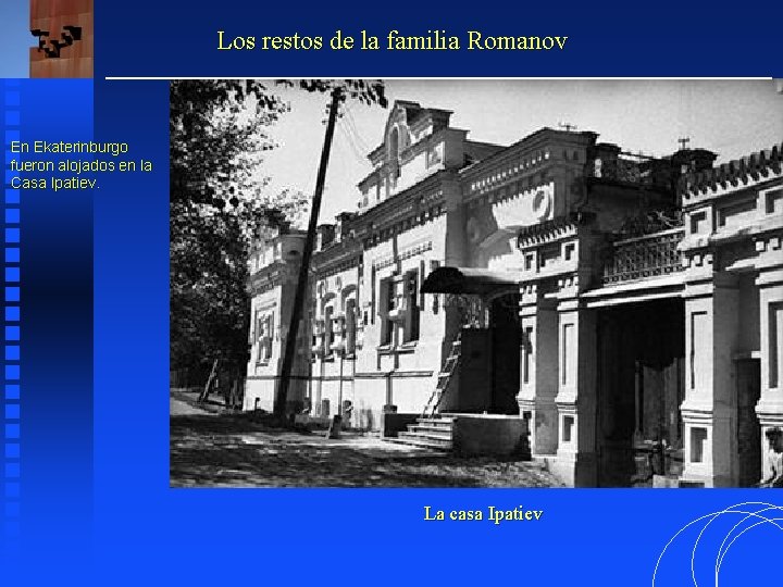 Los restos de la familia Romanov En Ekaterinburgo fueron alojados en la Casa Ipatiev.