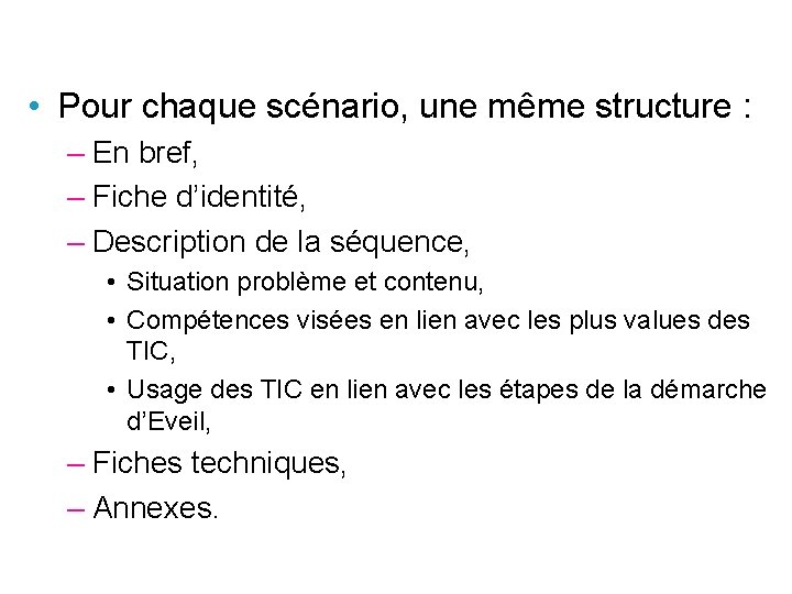  • Pour chaque scénario, une même structure : – En bref, – Fiche