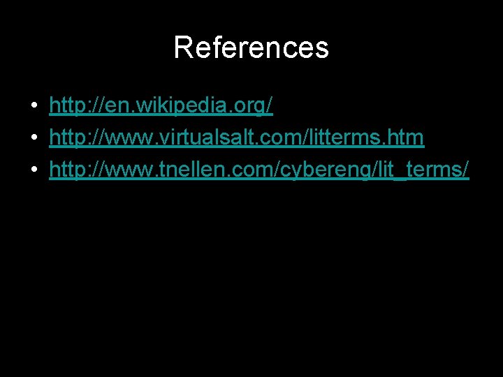 References • http: //en. wikipedia. org/ • http: //www. virtualsalt. com/litterms. htm • http: