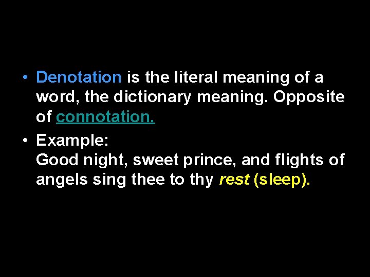  • Denotation is the literal meaning of a word, the dictionary meaning. Opposite