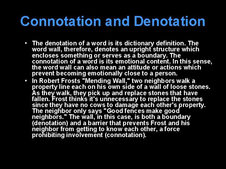 Connotation and Denotation • The denotation of a word is its dictionary definition. The