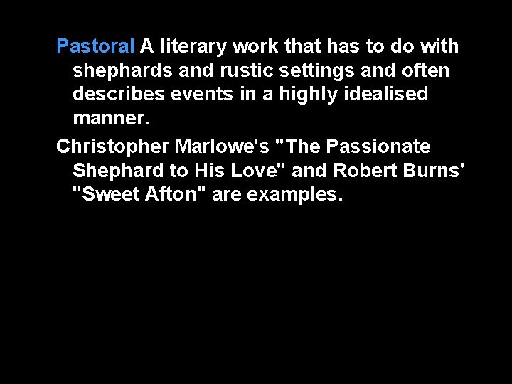Pastoral A literary work that has to do with shephards and rustic settings and