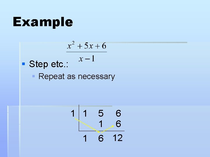 Example § Step etc. : § Repeat as necessary 1 1 1 5 1