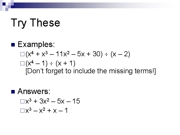 Try These n Examples: + x 3 – 11 x 2 – 5 x