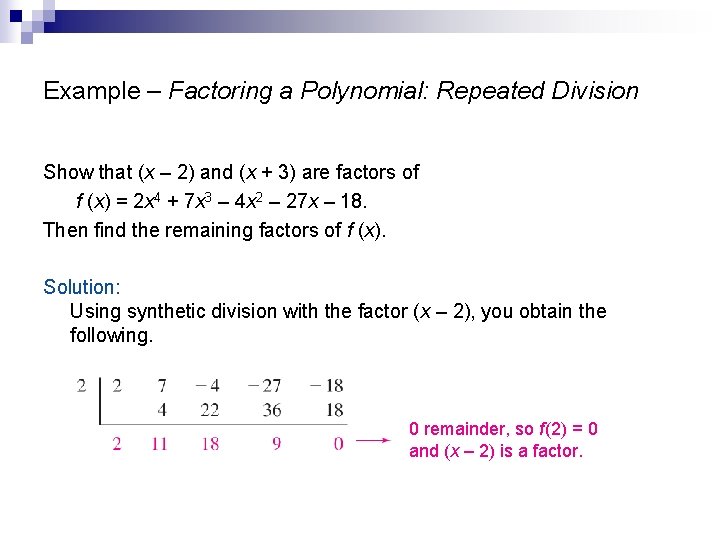 Example – Factoring a Polynomial: Repeated Division Show that (x – 2) and (x
