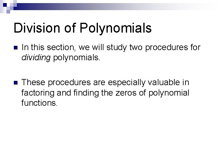 Division of Polynomials n In this section, we will study two procedures for dividing