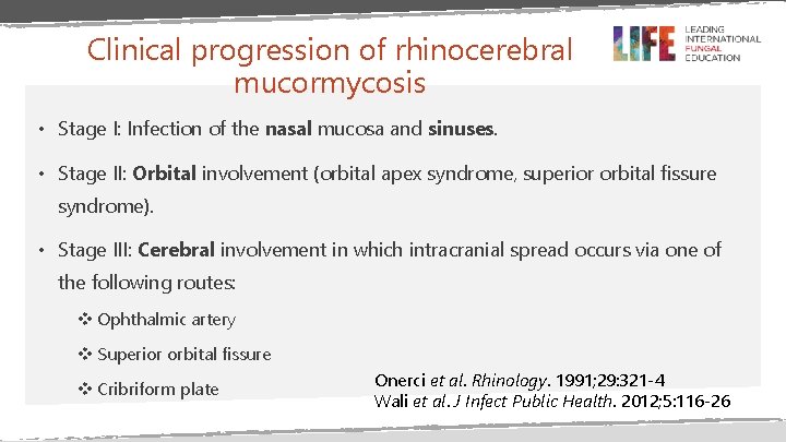 Clinical progression of rhinocerebral mucormycosis • Stage I: Infection of the nasal mucosa and