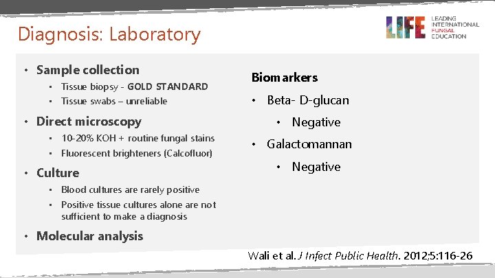 Diagnosis: Laboratory • Sample collection • Tissue biopsy - GOLD STANDARD • Tissue swabs