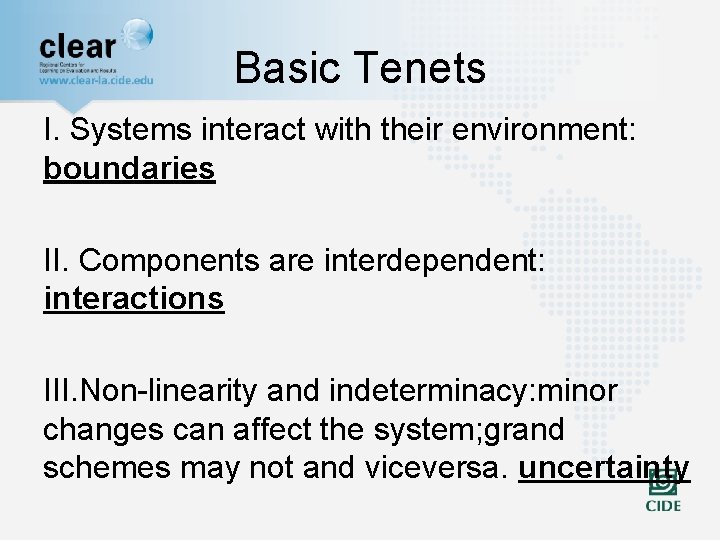 Basic Tenets I. Systems interact with their environment: boundaries II. Components are interdependent: interactions