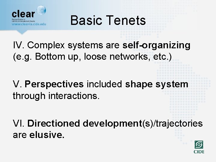 Basic Tenets IV. Complex systems are self-organizing (e. g. Bottom up, loose networks, etc.