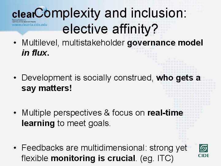 Complexity and inclusion: elective affinity? • Multilevel, multistakeholder governance model in flux. • Development