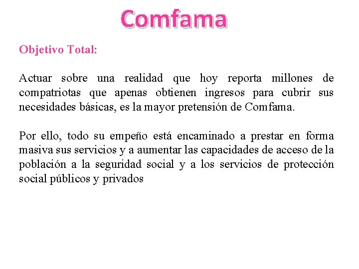 Comfama Objetivo Total: Actuar sobre una realidad que hoy reporta millones de compatriotas que