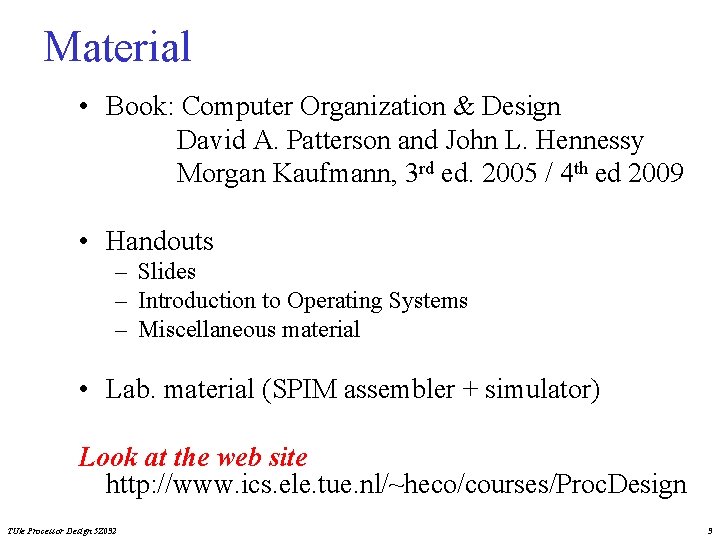 Material • Book: Computer Organization & Design David A. Patterson and John L. Hennessy