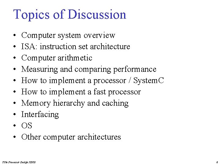 Topics of Discussion • • • Computer system overview ISA: instruction set architecture Computer