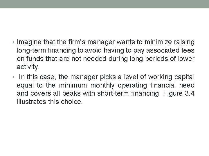  • Imagine that the firm’s manager wants to minimize raising long-term financing to