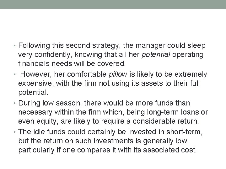  • Following this second strategy, the manager could sleep very confidently, knowing that