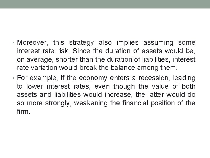  • Moreover, this strategy also implies assuming some interest rate risk. Since the