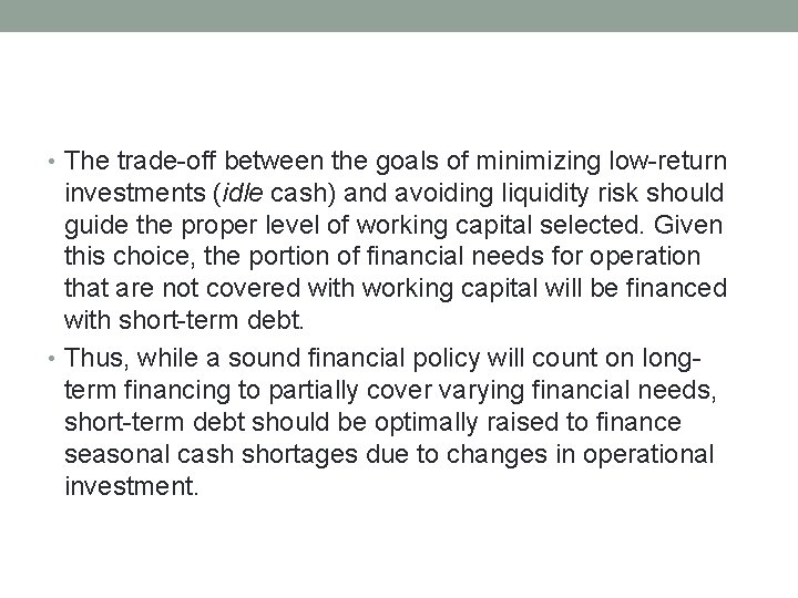  • The trade-off between the goals of minimizing low-return investments (idle cash) and