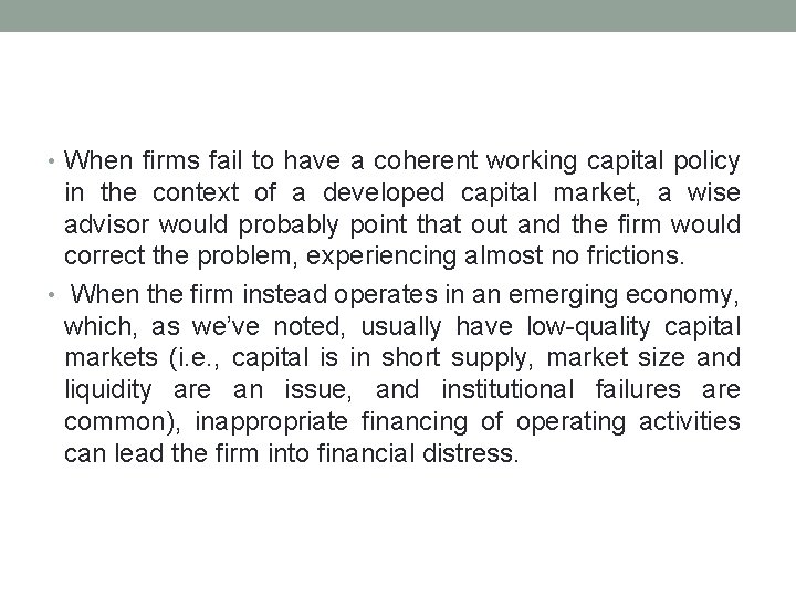  • When firms fail to have a coherent working capital policy in the