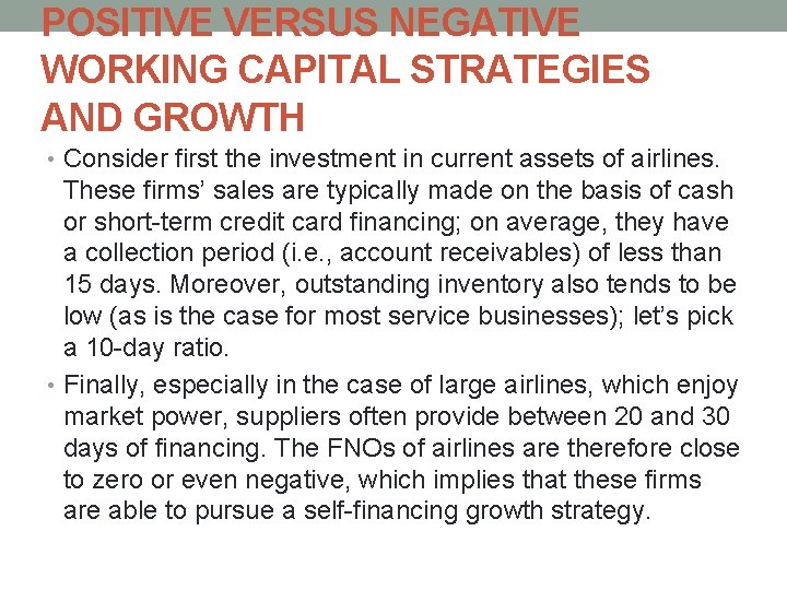 POSITIVE VERSUS NEGATIVE WORKING CAPITAL STRATEGIES AND GROWTH • Consider first the investment in